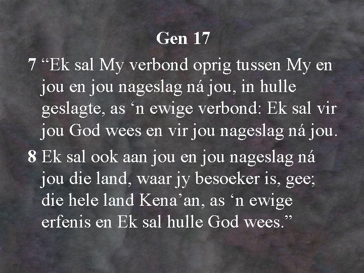 Gen 17 7 “Ek sal My verbond oprig tussen My en jou nageslag ná