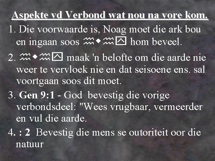 Aspekte vd Verbond wat nou na vore kom. 1. Die voorwaarde is, Noag moet