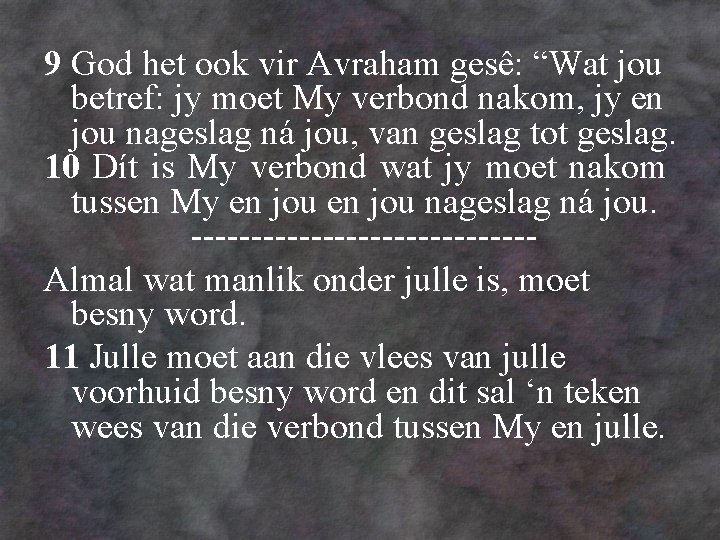 9 God het ook vir Avraham gesê: “Wat jou betref: jy moet My verbond