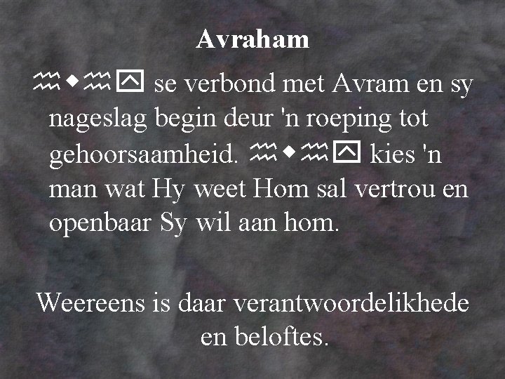 Avraham se verbond met Avram en sy nageslag begin deur 'n roeping tot gehoorsaamheid.