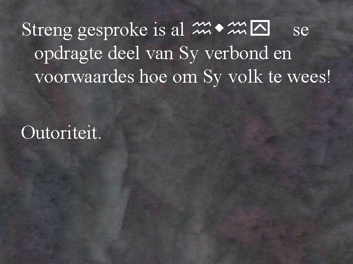 Streng gesproke is al se opdragte deel van Sy verbond en voorwaardes hoe om