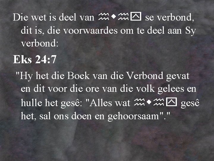 Die wet is deel van se verbond, dit is, die voorwaardes om te deel