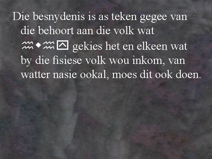 Die besnydenis is as teken gegee van die behoort aan die volk wat gekies