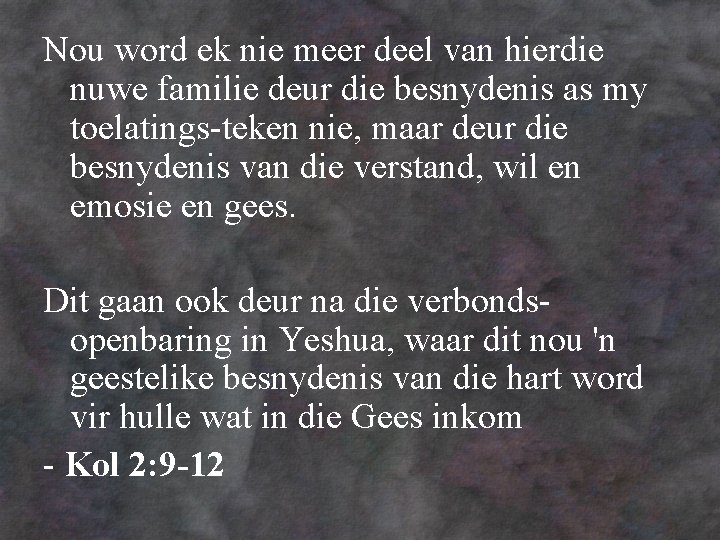 Nou word ek nie meer deel van hierdie nuwe familie deur die besnydenis as