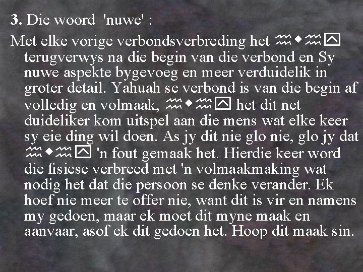 3. Die woord 'nuwe' : Met elke vorige verbondsverbreding het terugverwys na die begin