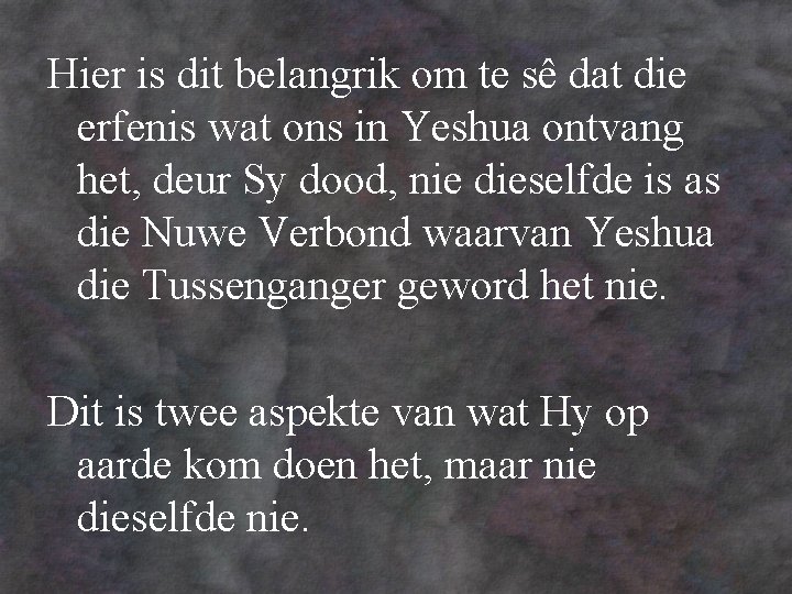 Hier is dit belangrik om te sê dat die erfenis wat ons in Yeshua