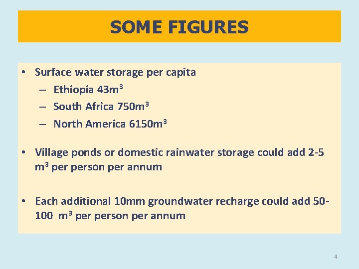 SOME FIGURES • Surface water storage per capita – Ethiopia 43 m 3 –