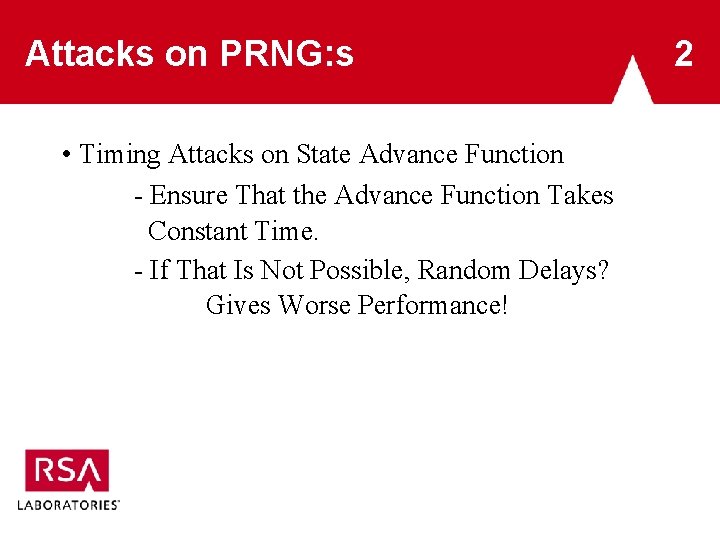 Attacks on PRNG: s • Timing Attacks on State Advance Function - Ensure That