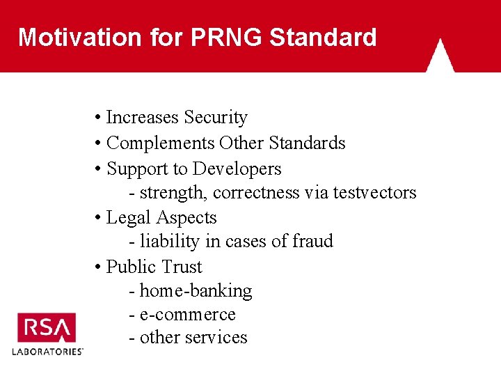 Motivation for PRNG Standard • Increases Security • Complements Other Standards • Support to
