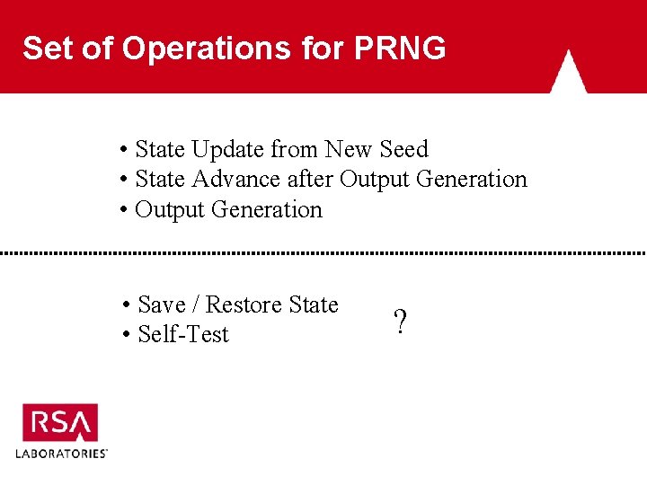 Set of Operations for PRNG • State Update from New Seed • State Advance