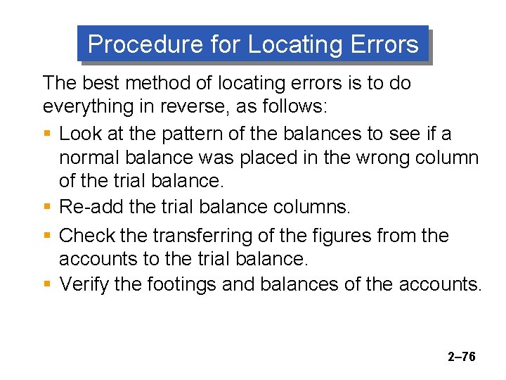 Procedure for Locating Errors The best method of locating errors is to do everything