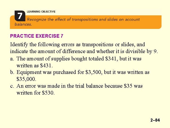 PRACTICE EXERCISE 7 Identify the following errors as transpositions or slides, and indicate the