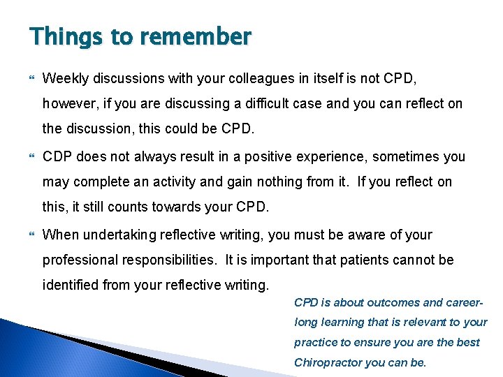 Things to remember Weekly discussions with your colleagues in itself is not CPD, however,