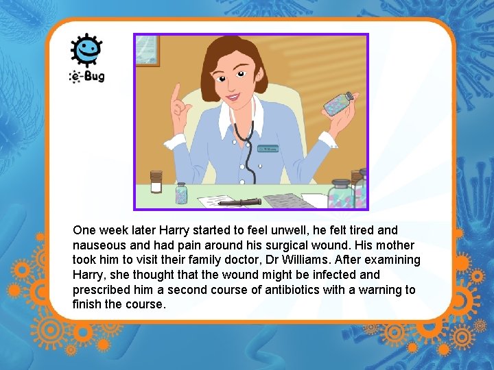 One week later Harry started to feel unwell, he felt tired and nauseous and