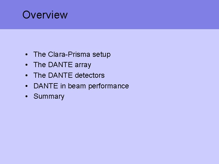 Overview • • • The Clara-Prisma setup The DANTE array The DANTE detectors DANTE