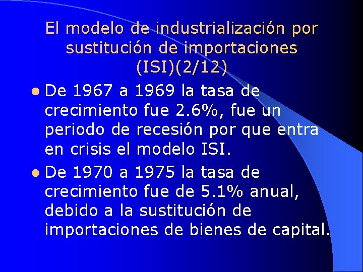El modelo de industrialización por sustitución de importaciones (ISI)(2/12) l De 1967 a 1969