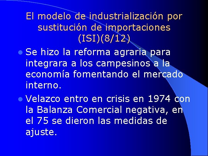 El modelo de industrialización por sustitución de importaciones (ISI)(8/12) l Se hizo la reforma