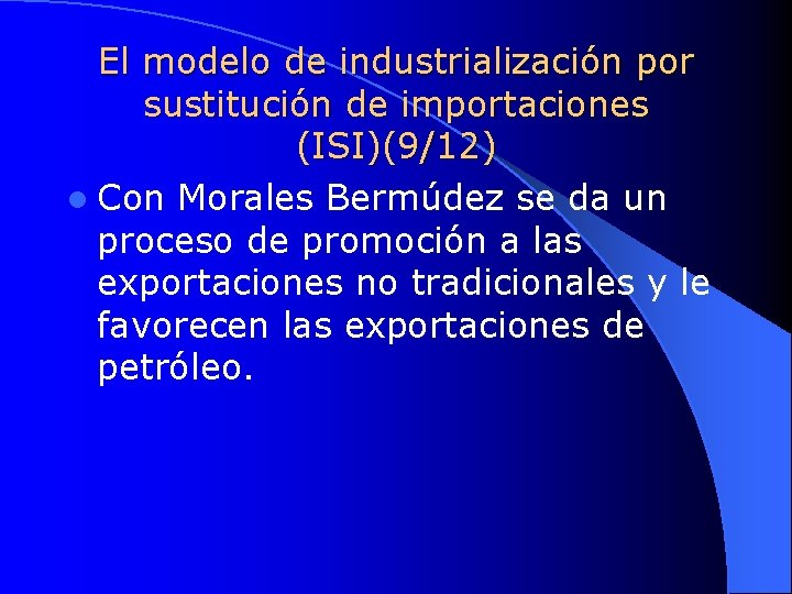 El modelo de industrialización por sustitución de importaciones (ISI)(9/12) l Con Morales Bermúdez se