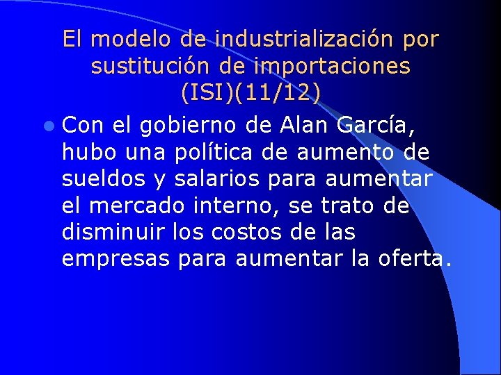 El modelo de industrialización por sustitución de importaciones (ISI)(11/12) l Con el gobierno de