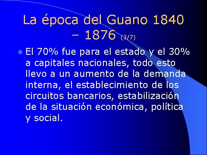 La época del Guano 1840 – 1876 (3/7) l El 70% fue para el