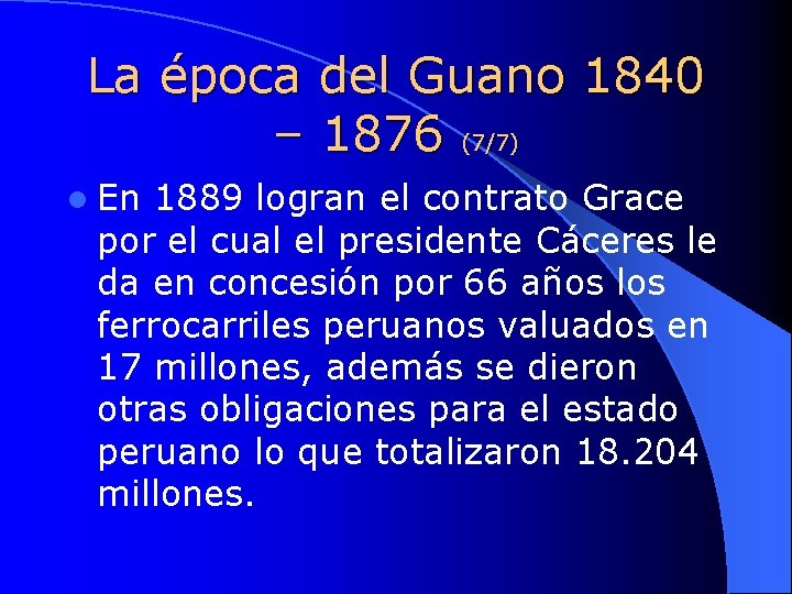 La época del Guano 1840 – 1876 (7/7) l En 1889 logran el contrato