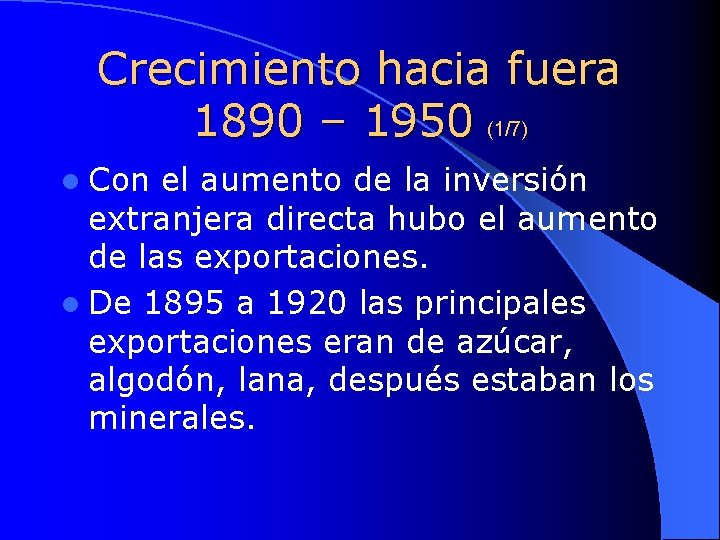 Crecimiento hacia fuera 1890 – 1950 (1/7) l Con el aumento de la inversión