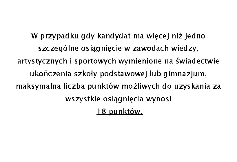 W przypadku gdy kandydat ma więcej niż jedno szczególne osiągnięcie w zawodach wiedzy, artystycznych