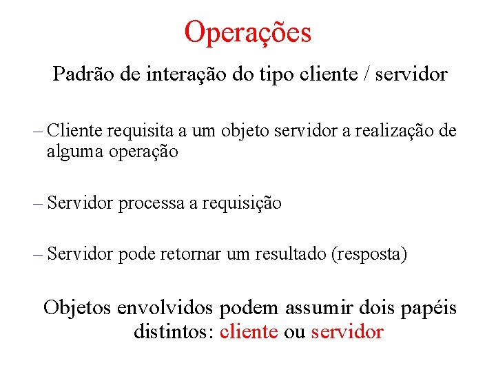 Operações Padrão de interação do tipo cliente / servidor – Cliente requisita a um