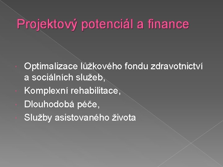 Projektový potenciál a finance Optimalizace lůžkového fondu zdravotnictví a sociálních služeb, Komplexní rehabilitace, Dlouhodobá