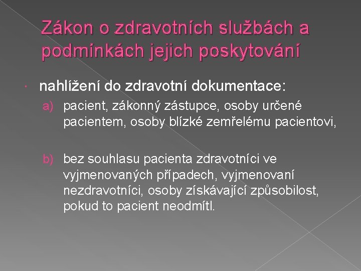 Zákon o zdravotních službách a podmínkách jejich poskytování nahlížení do zdravotní dokumentace: a) pacient,