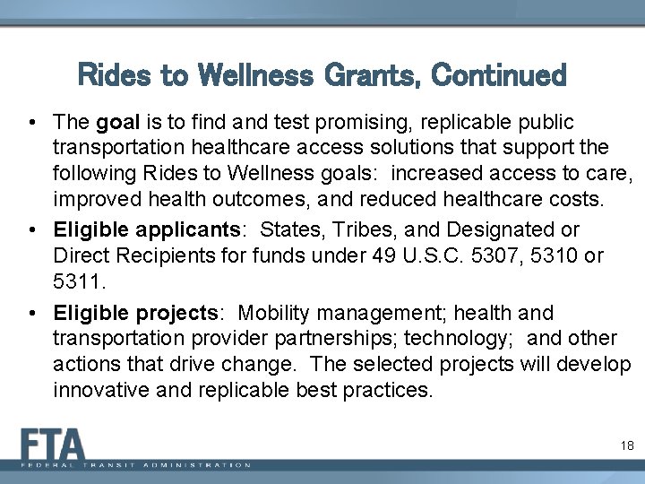 Rides to Wellness Grants, Continued • The goal is to find and test promising,