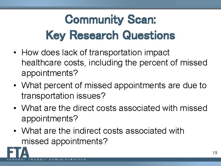 Community Scan: Key Research Questions • How does lack of transportation impact healthcare costs,