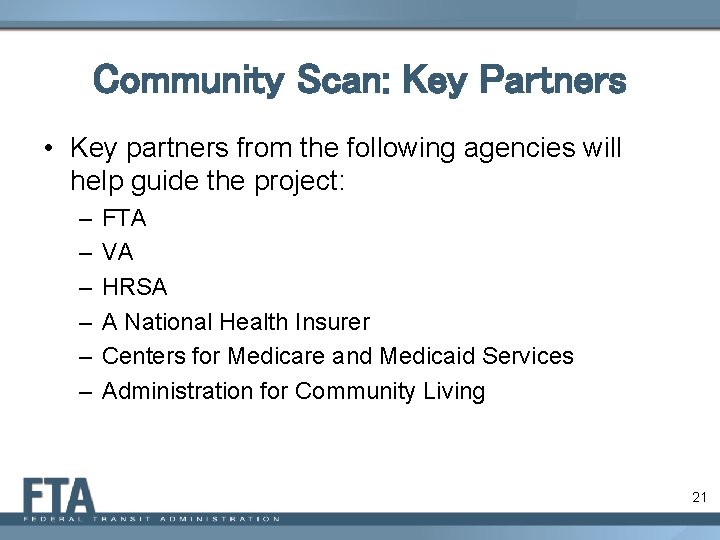 Community Scan: Key Partners • Key partners from the following agencies will help guide