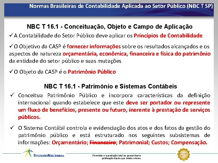 Normas Brasileiras de Contabilidade Aplicada ao Setor Público (NBC T SP) NBC T 16.