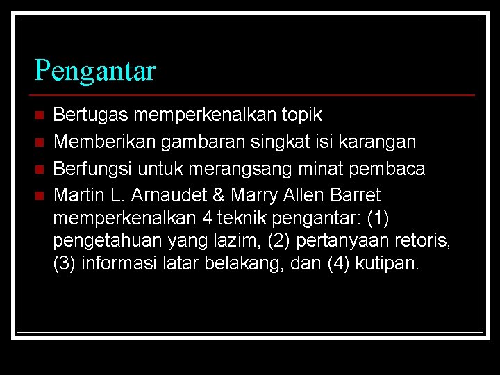 Pengantar n n Bertugas memperkenalkan topik Memberikan gambaran singkat isi karangan Berfungsi untuk merangsang