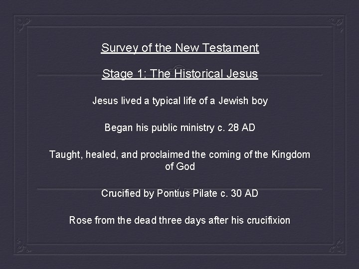 Survey of the New Testament Stage 1: The Historical Jesus lived a typical life
