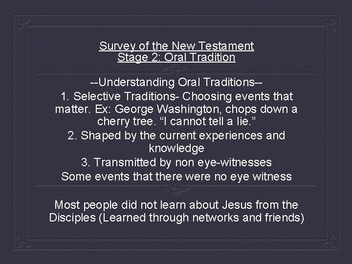 Survey of the New Testament Stage 2: Oral Tradition --Understanding Oral Traditions-1. Selective Traditions-