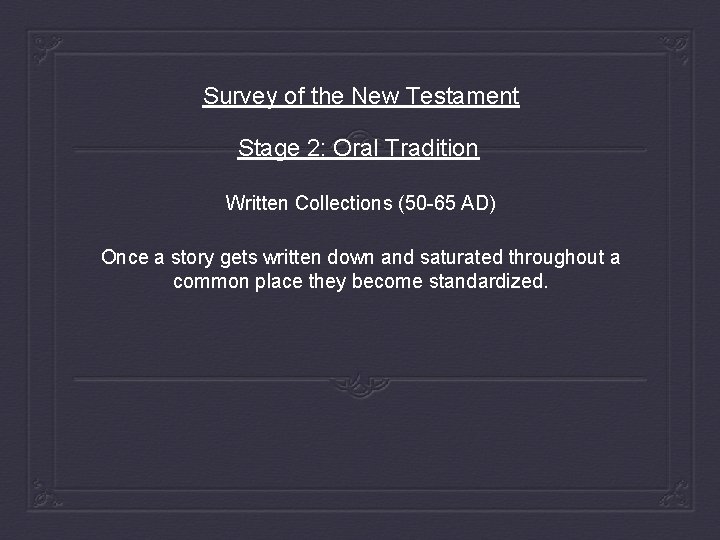 Survey of the New Testament Stage 2: Oral Tradition Written Collections (50 -65 AD)