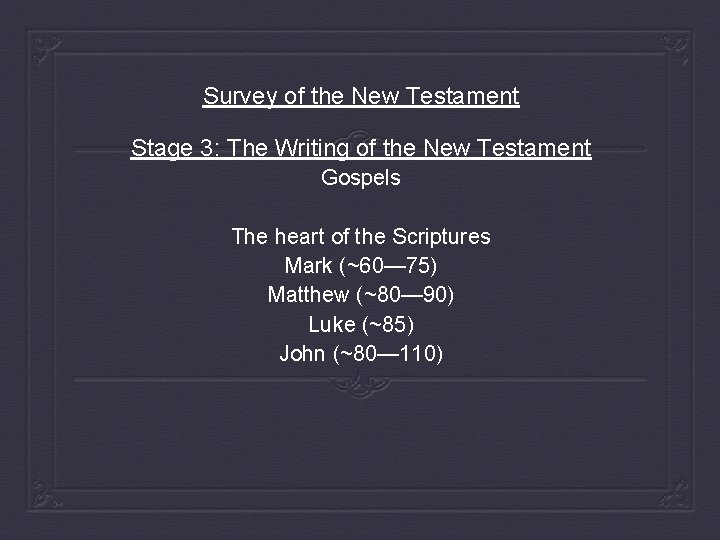 Survey of the New Testament Stage 3: The Writing of the New Testament Gospels