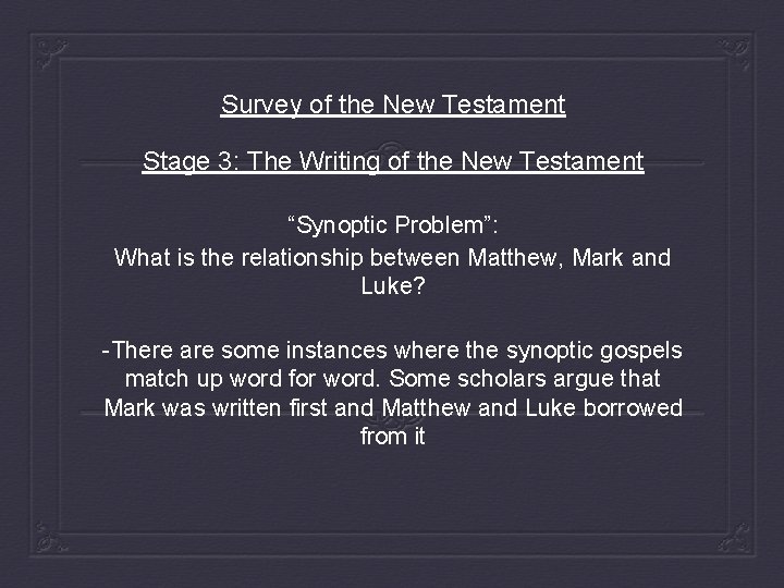 Survey of the New Testament Stage 3: The Writing of the New Testament “Synoptic