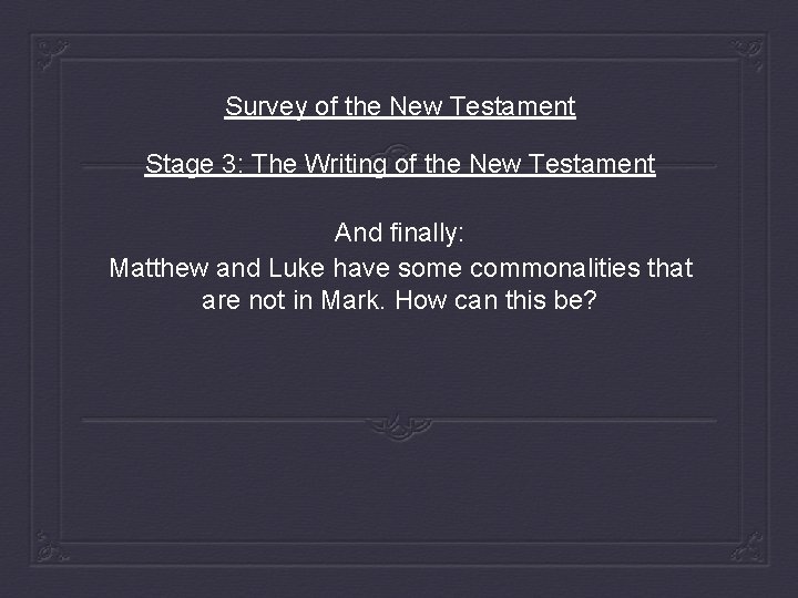 Survey of the New Testament Stage 3: The Writing of the New Testament And