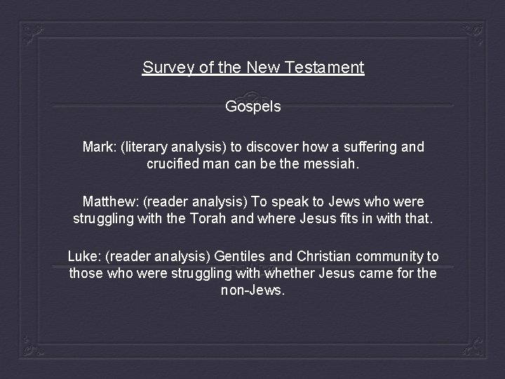 Survey of the New Testament Gospels Mark: (literary analysis) to discover how a suffering