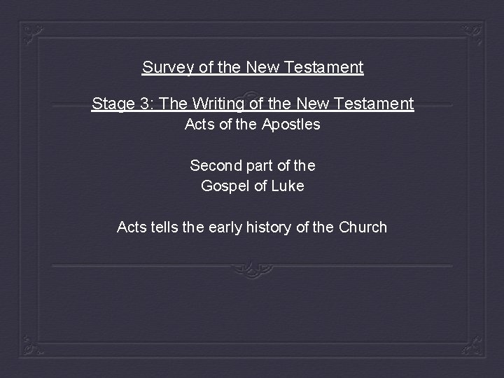 Survey of the New Testament Stage 3: The Writing of the New Testament Acts