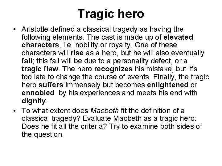 Tragic hero • Aristotle defined a classical tragedy as having the following elements: The