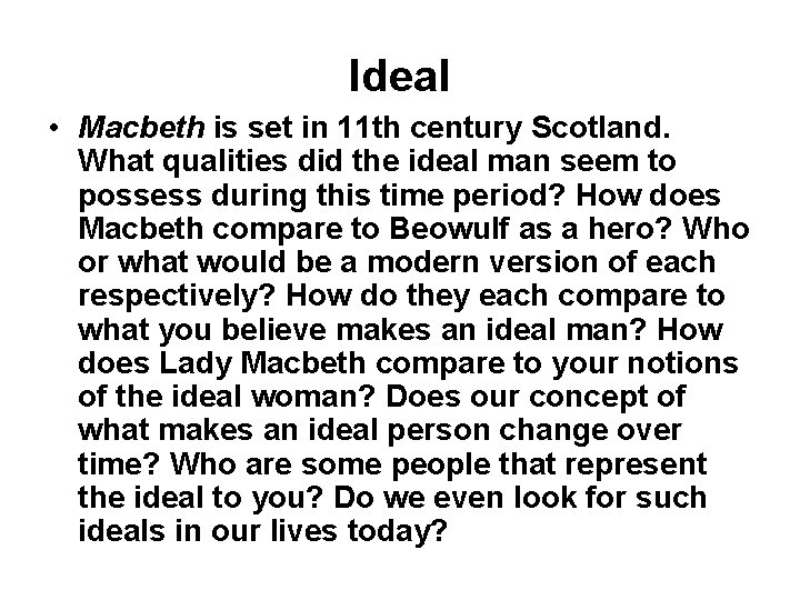 Ideal • Macbeth is set in 11 th century Scotland. What qualities did the