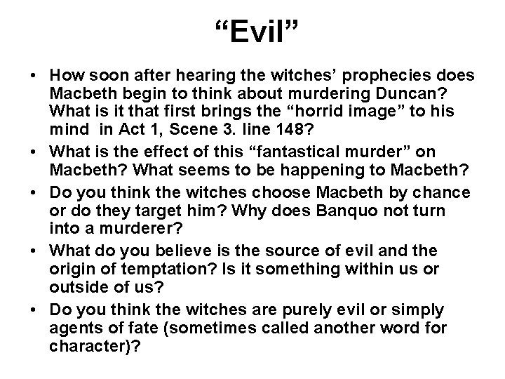 “Evil” • How soon after hearing the witches’ prophecies does Macbeth begin to think