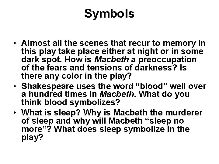 Symbols • Almost all the scenes that recur to memory in this play take