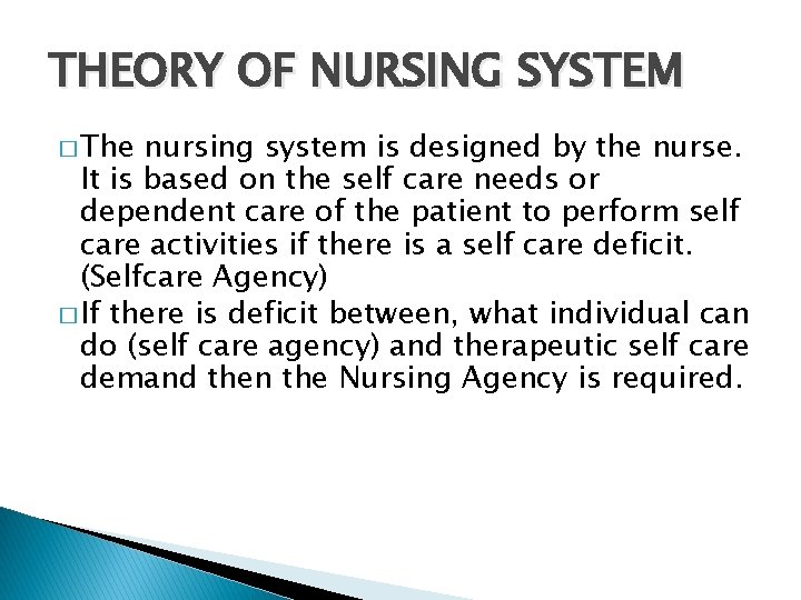 THEORY OF NURSING SYSTEM � The nursing system is designed by the nurse. It