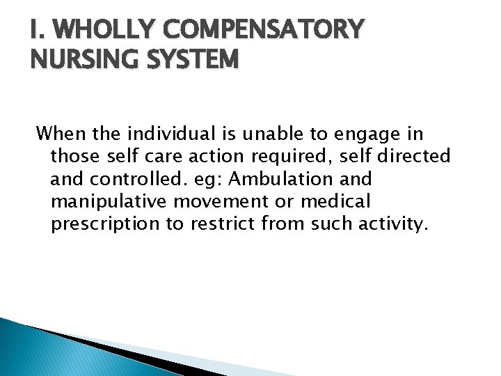 I. WHOLLY COMPENSATORY NURSING SYSTEM When the individual is unable to engage in those