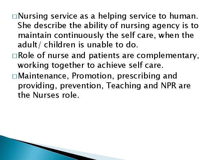 � Nursing service as a helping service to human. She describe the ability of